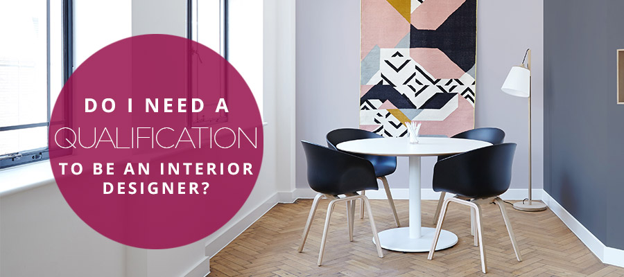 Do I need a qualification to be an interior designer?
